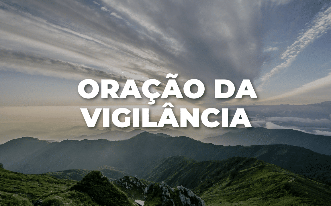 ORAÇÃO DA VIGILÂNCIA