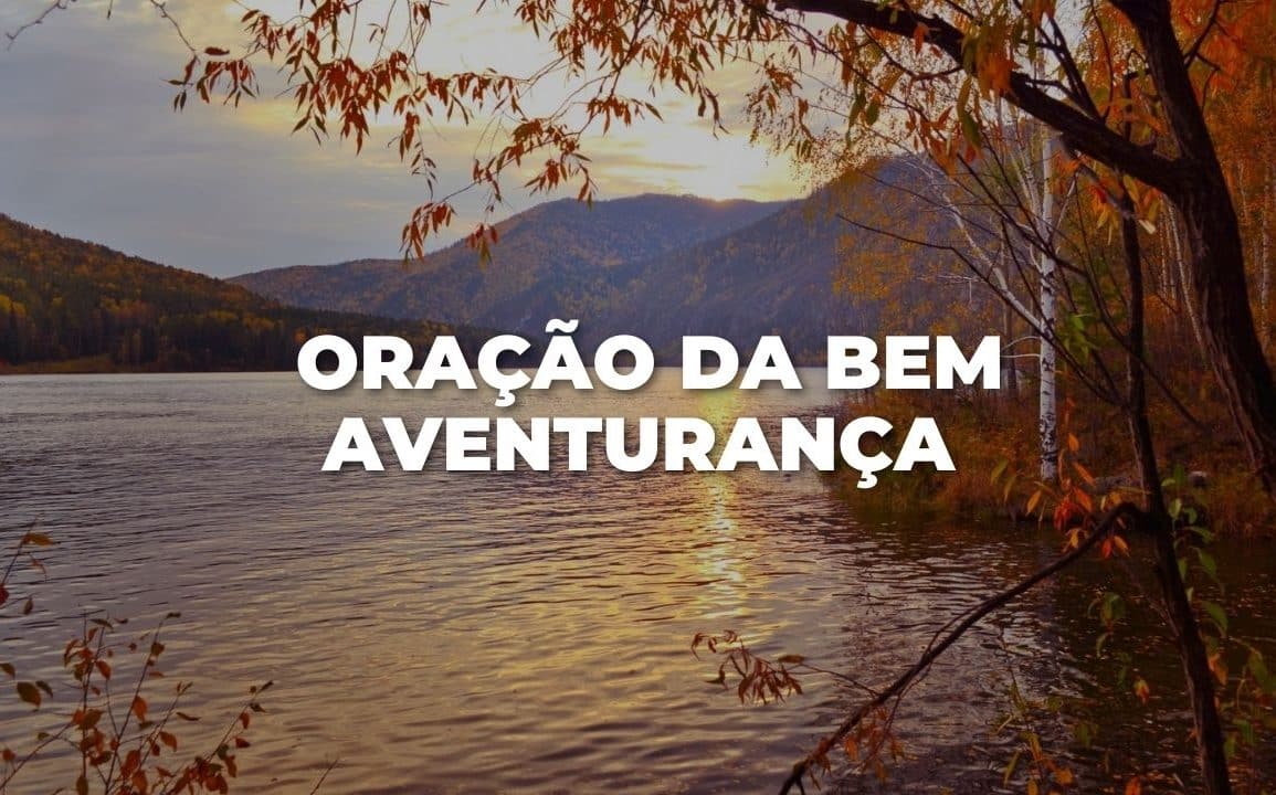 ORAÇÃO DA BEM-AVENTURNÇA