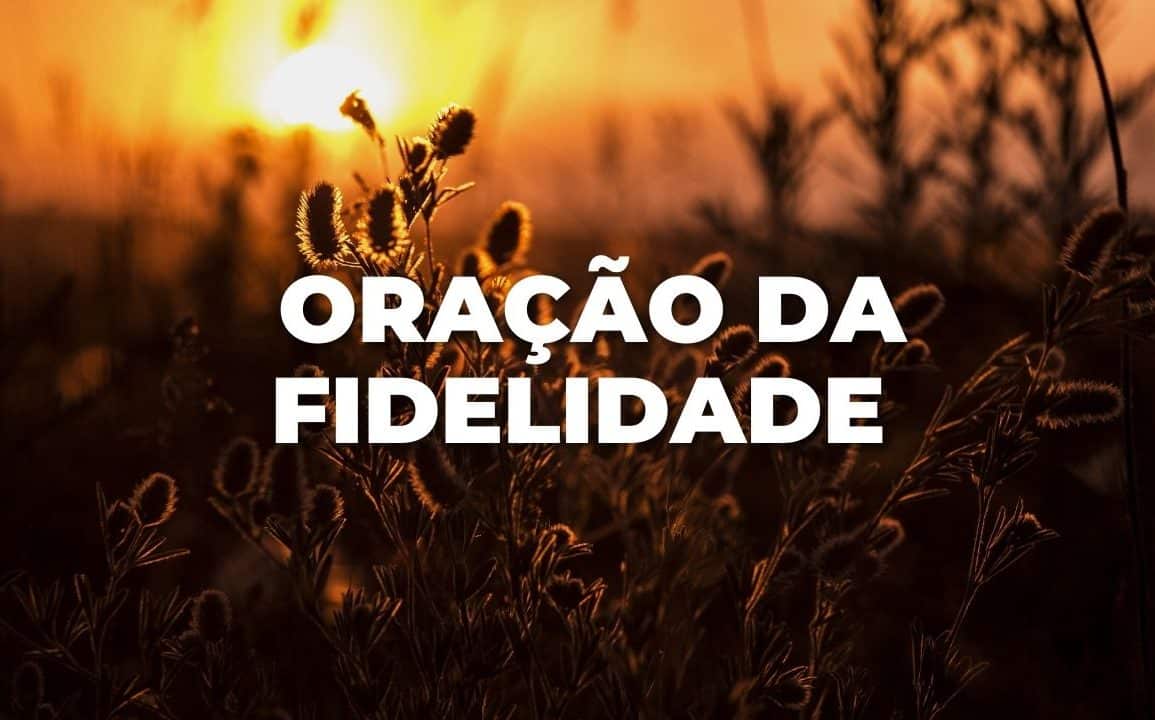 ORAÇÃO DA FIDELIDADE