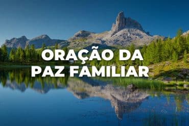 ORAÇÃO DA PAZ FAMILIAR