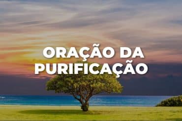 ORAÇÃO DA PURIFICAÇÃO