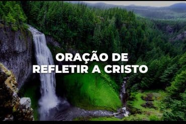 Oração de refletir a Cristo