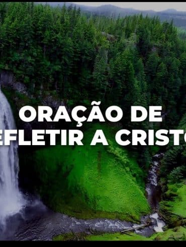 Oração de refletir a Cristo