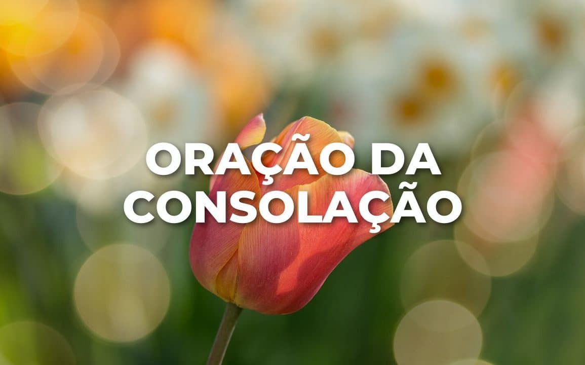 ORAÇÃO DA CONSOLAÇÃO