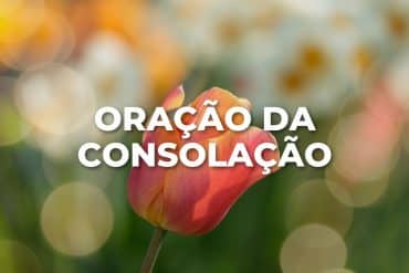 ORAÇÃO DA CONSOLAÇÃO