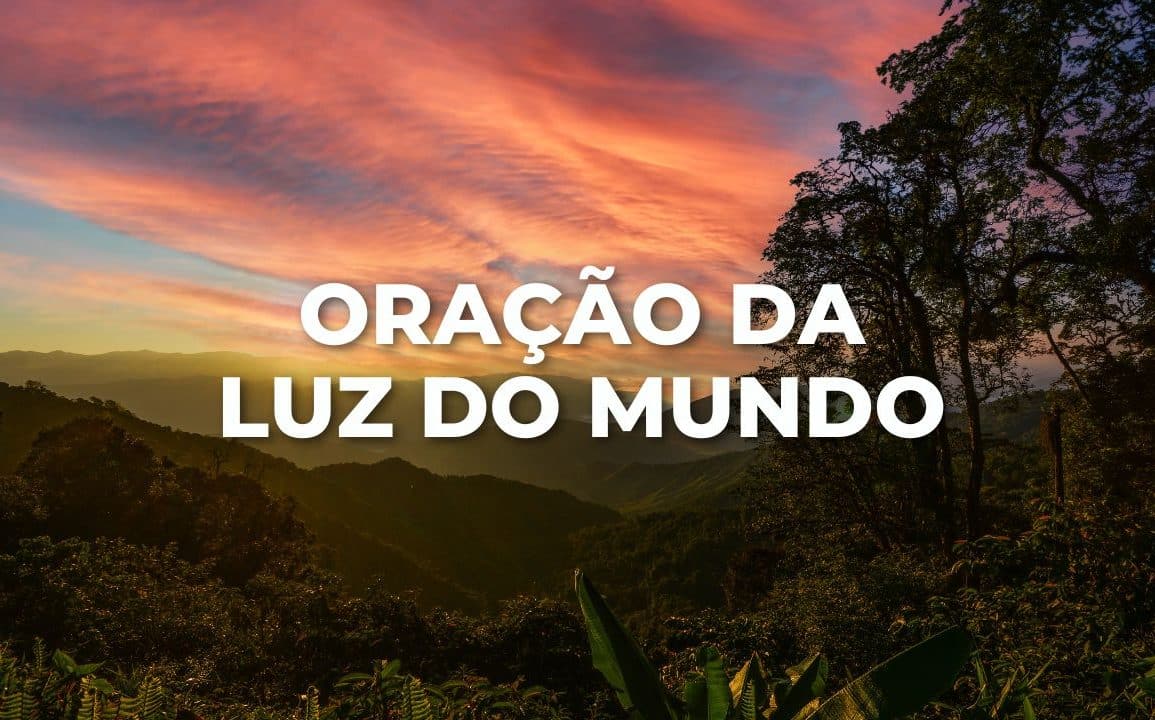 ORAÇÃO DA LUZ DO MUNDO
