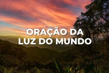 ORAÇÃO DA LUZ DO MUNDO