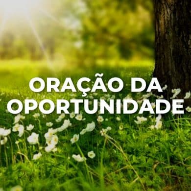 ORAÇÃO DA OPORTUNIDADE