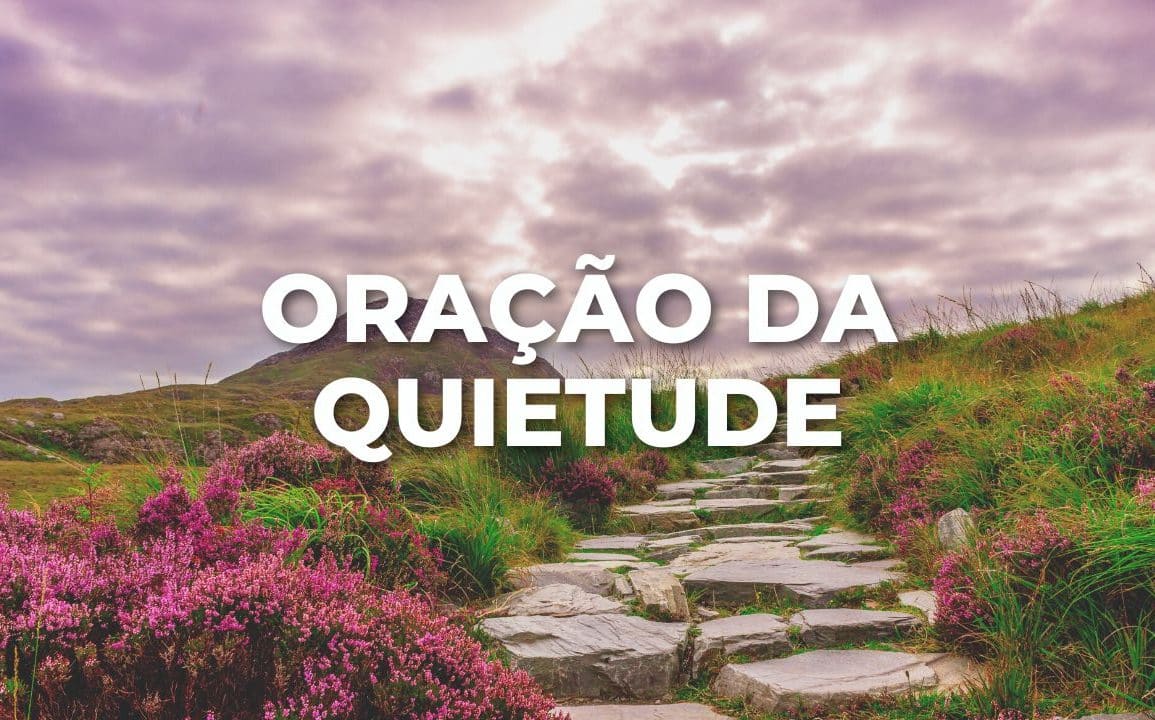 ORAÇÃO DA QUIETUDE