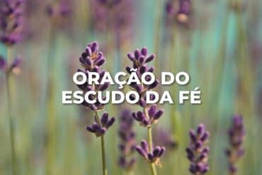 ORAÇÃO DO ESCUDO DA FÉ