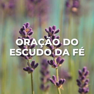 ORAÇÃO DO ESCUDO DA FÉ