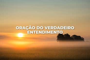 ORAÇÃO DO VERDADEIRO ENTENDIMENTO