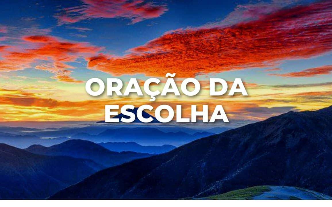 ORAÇÃO DA ESCOLHA
