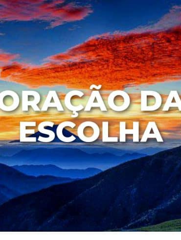 ORAÇÃO DA ESCOLHA