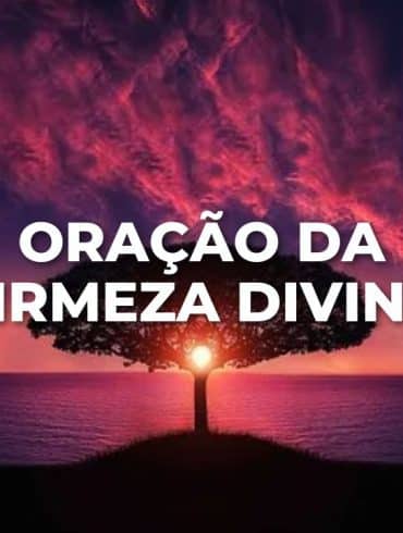 ORAÇÃO DA FIRMEZA DIVINA