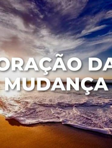 ORAÇÃO DA MUDANÇA