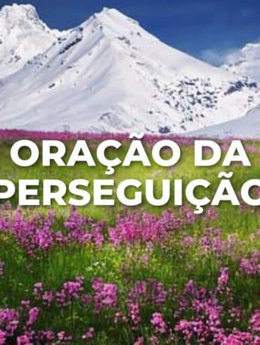 ORAÇÃO DA PERSEGUIÇÃO