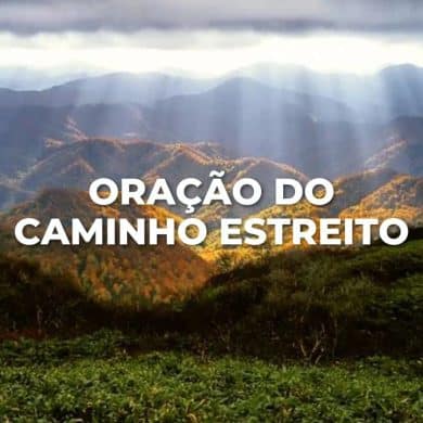 ORAÇÃO DO CAMINHO ESTREITO