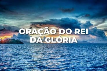 ORAÇÃO DO REI DA GLÓRIA