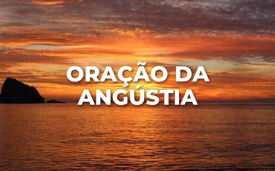 ORAÇÃO DA ANGÚSTIA