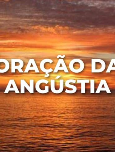 ORAÇÃO DA ANGÚSTIA