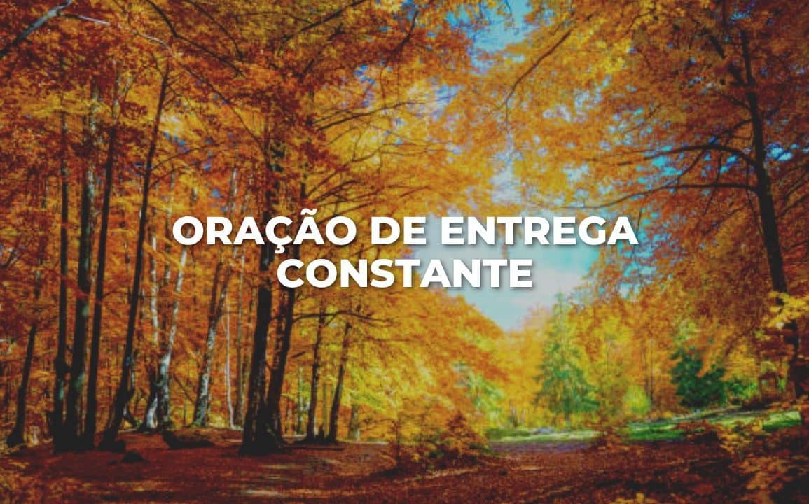 ORAÇÃO DE ENTREGA CONSTANTE