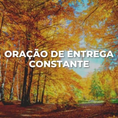 ORAÇÃO DE ENTREGA CONSTANTE