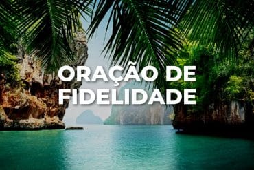 ORAÇÃO DE FIDELIDADE