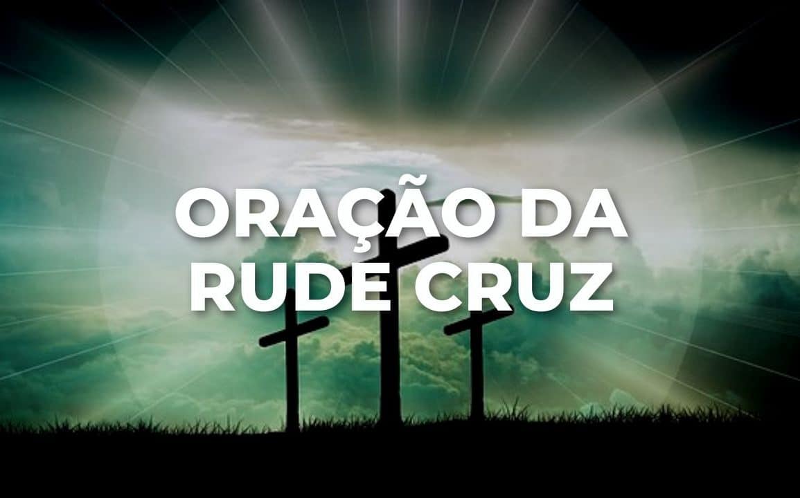 ORAÇÃO DA RUDE CRUZ