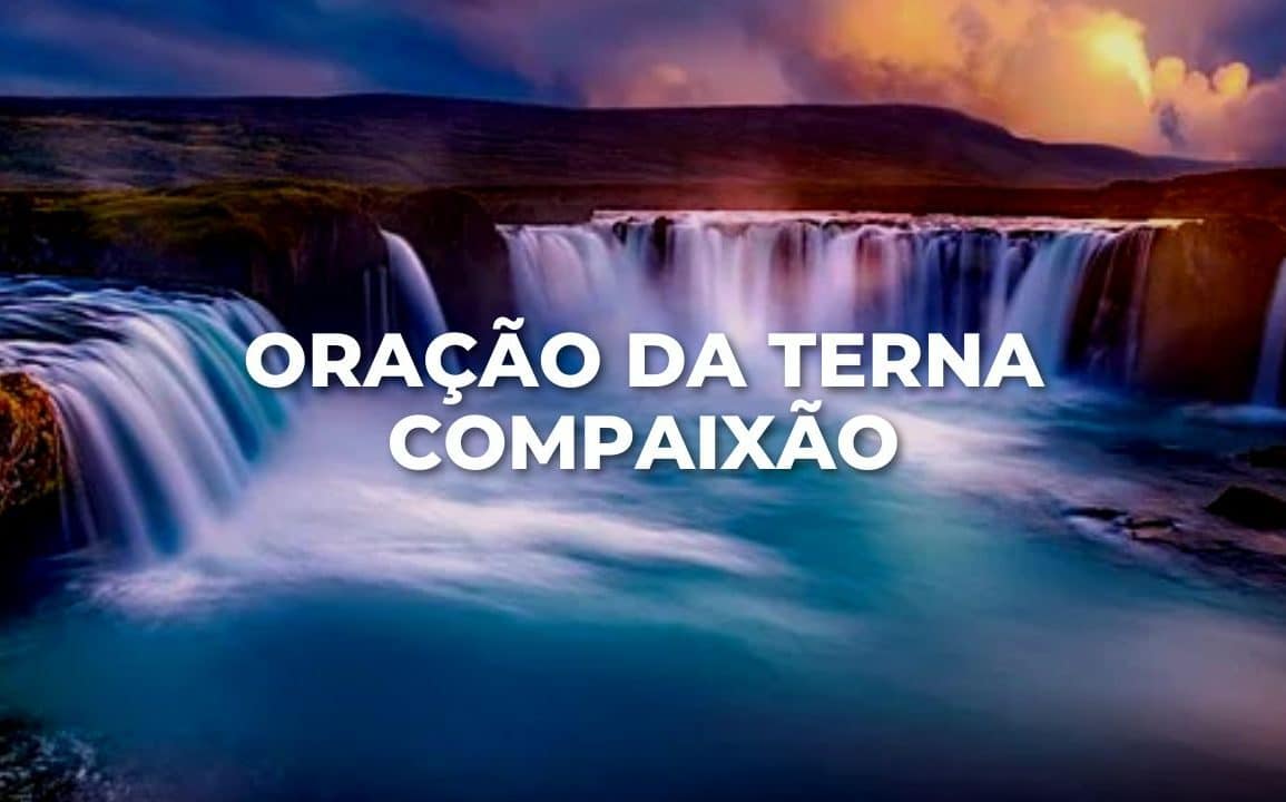 ORAÇÃO DA TERNA COMPAIXÃO