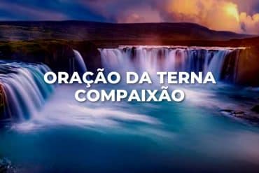 ORAÇÃO DA TERNA COMPAIXÃO