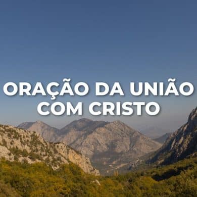 ORAÇÃO DA UNIÃO COM CRISTO