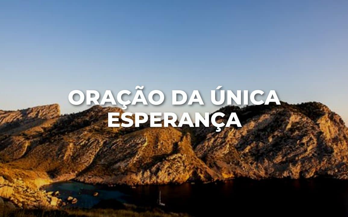 ORAÇÃO DA ÚNICA ESPERANÇA