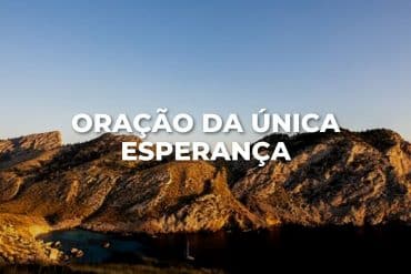 ORAÇÃO DA ÚNICA ESPERANÇA