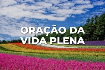 ORAÇÃO DA VIDA PLENA