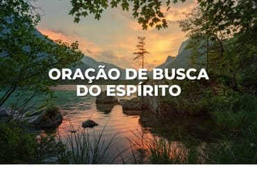 ORAÇÃO DE BUSCA DO ESPÍRITO