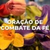 ORAÇÃO DE COMBATE DA FÉ