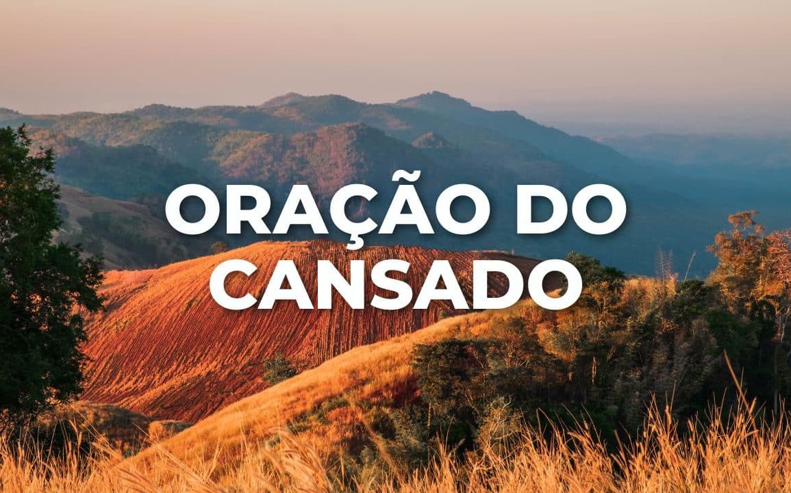 ORAÇÃO DO CANSADO