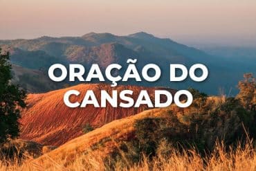 ORAÇÃO DO CANSADO