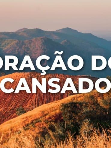 ORAÇÃO DO CANSADO