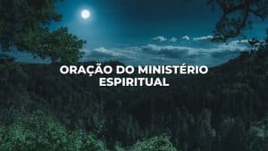 ORAÇÃO DO MINISTÉRIO ESPIRITUAL