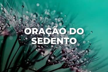 ORAÇÃO DO SEDENTO