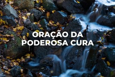 ORAÇÃO DA PODEROSA CURA