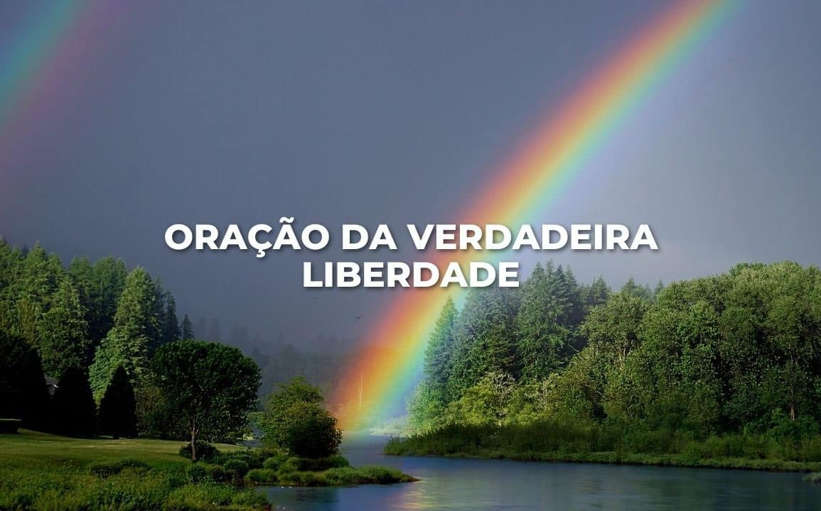 ORAÇÃO DA VERDADEIRA LIBERDADE