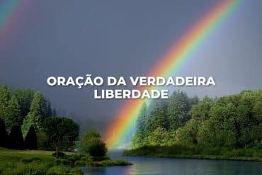 ORAÇÃO DA VERDADEIRA LIBERDADE