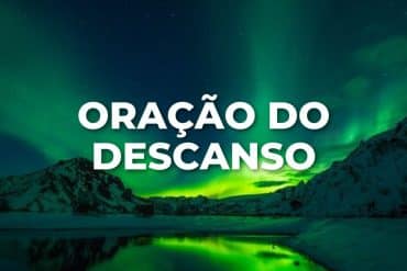 ORAÇÃO DO DESCANSO