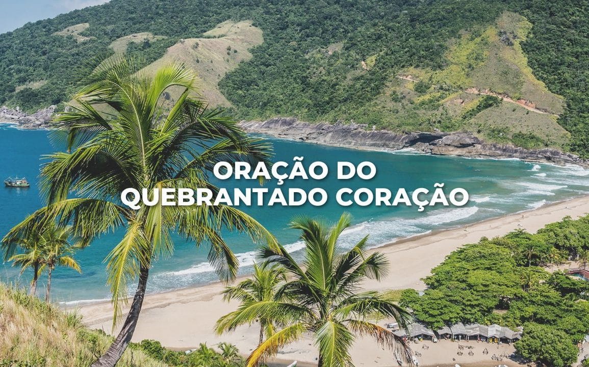 ORAÇÃO DO QUEBRANTADO CORAÇÃO