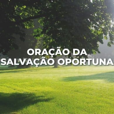 ORAÇÃO DA SALVAÇÃO OPORTUNA