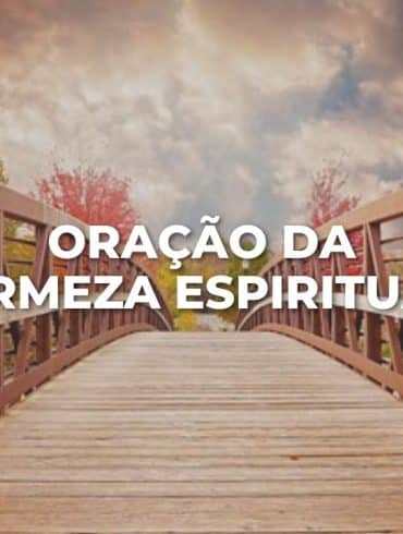 ORAÇÃO DA FIRMEZA ESPIRITUAL