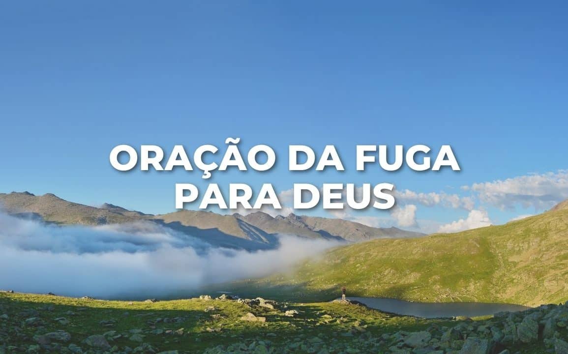 ORAÇÃO DA FUGA PARA DEUS
